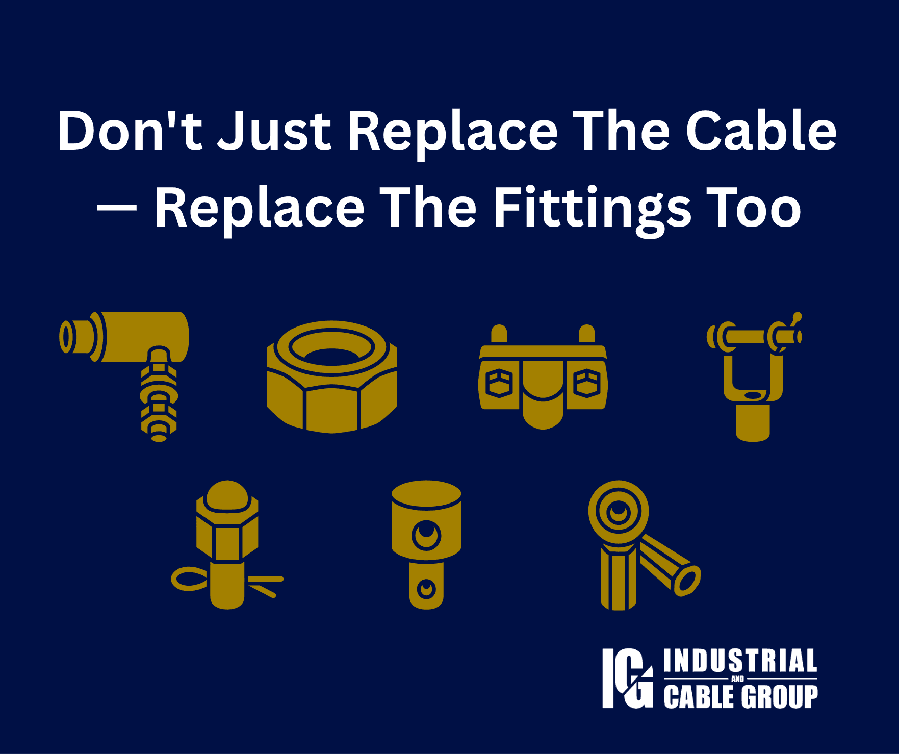 Don't Just Replace The Cable — Replace The Fittings Too Don't Just Replace The Cable — Replace The Fittings Too